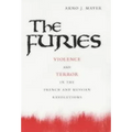 The Furies: Violence and Terror in the French and Russian Revolutions