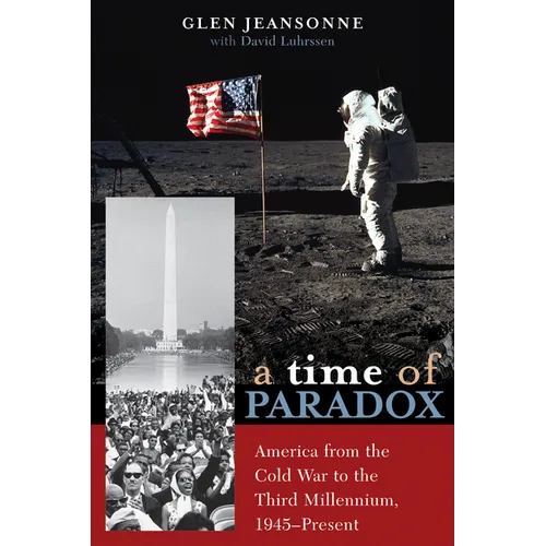 A Time of Paradox: America from the Cold War to the Third Millennium, 1945-Present - Paperback