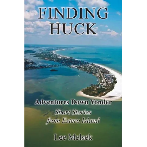 Finding Huck Adventures Down Yonder Short Stories From Estero Island - Paperback