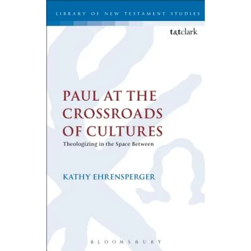 Paul at the Crossroads of Cultures: Theologizing in the Space Between - Paperback