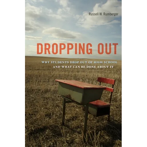 Dropping Out: Why Students Drop Out of High School and What Can Be Done about It - Paperback