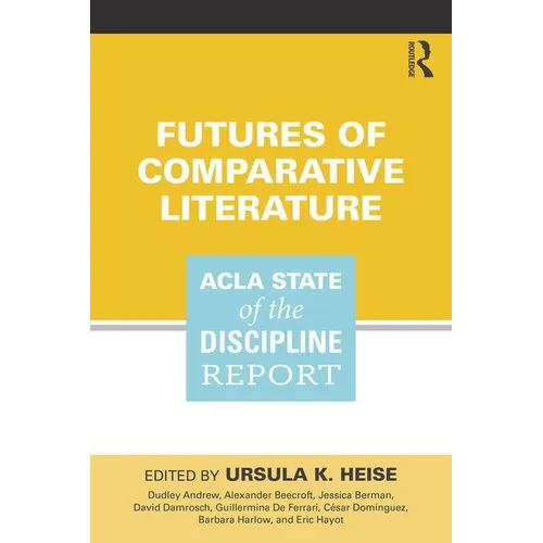 Futures of Comparative Literature: ACLA State of the Discipline Report - Paperback