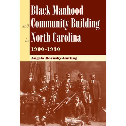 Black Manhood and Community Building in North Carolina 1900-1930 - Paperback