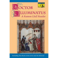 Doctor Illuminatus: A Ramon Llull Reader