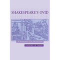 Shakespeare's Ovid: The Metamorphoses in the Plays and Poems