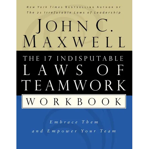 The 17 Indisputable Laws of Teamwork Workbook: Embrace Them and Empower Your Team - Paperback