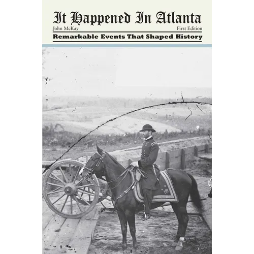 It Happened in Atlanta: Remarkable Events That Shaped History - Paperback