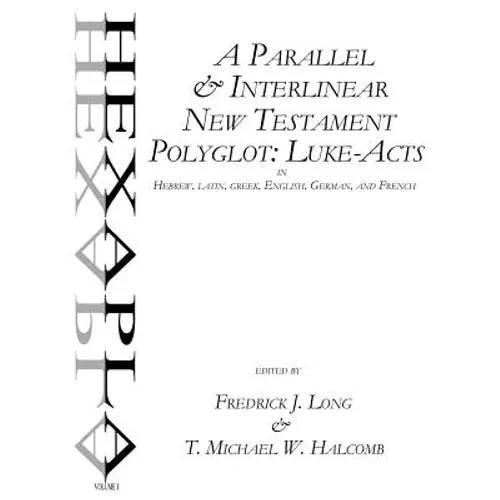 A Parallel & Interlinear New Testament Polyglot: Luke-Acts in Hebrew, Latin, Greek, English, German, and French - Paperback