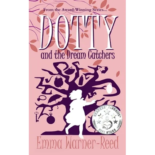 DOTTY and the Dream Catchers: A Magical Fantasy Adventure for 8-12 year olds - Paperback