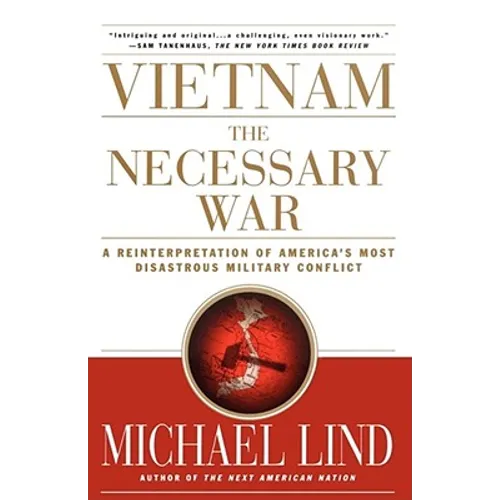 Vietnam the Necessary War: A Reinterpretation of America's Most Disastrous Military Conflict - Paperback