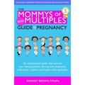 The Mommys of Multiples Guide to Pregnancy: The inspirational guide that answers your many questions when pregnant with twins, triplets, and higher or