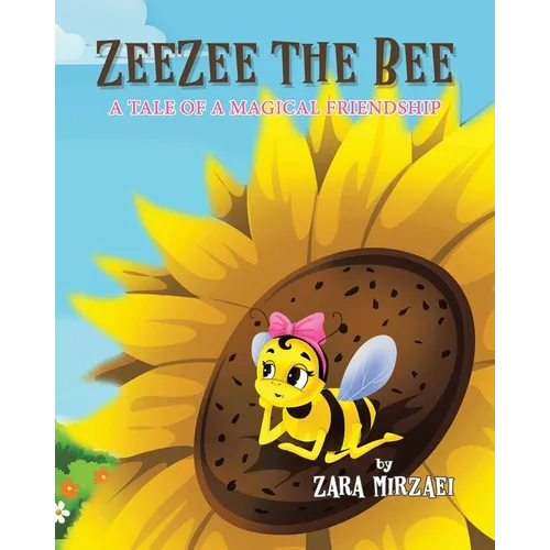 ZeeZee the Bee: A Tale of a Magical Friendship - Paperback
