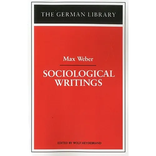 Sociological Writings: Max Weber
