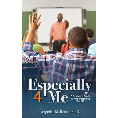 Especially 4 Me: A Student's Guide to Understanding the IEP - Paperback