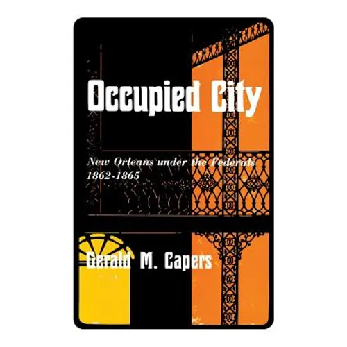 Occupied City: New Orleans Under the Federals 1862-1865 - Paperback