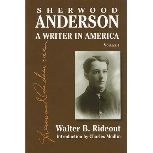 Sherwood Anderson: A Writer in America, Volume 1 - Hardcover