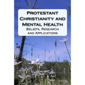 Protestant Christianity and Mental Health: Beliefs, Research and Applications