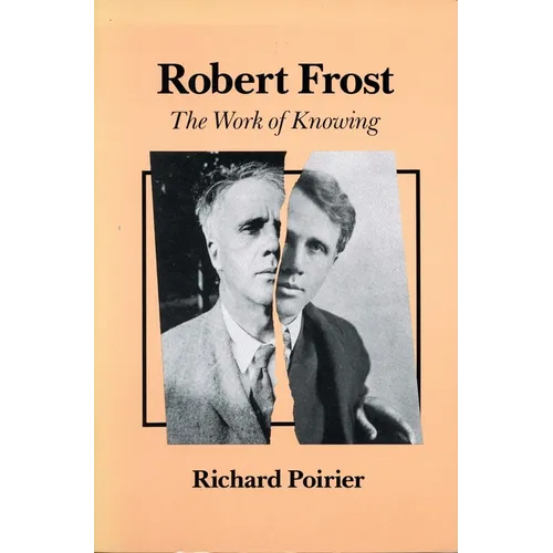 Robert Frost: The Work of Knowing - Hardcover