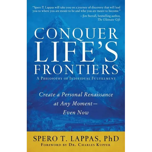 Conquer Life's Frontiers: A Philosophy of Individual Fulfillment: Create a Personal Renaissance at Any Moment-Even Now