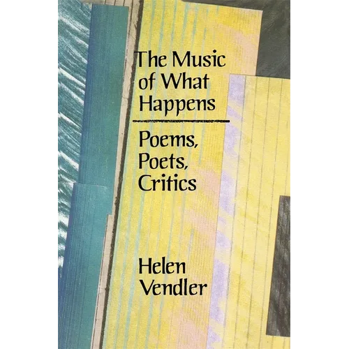The Music of What Happens: Poems, Poets, Critics