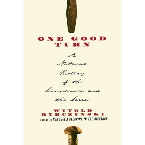 One Good Turn: A Natural History of the Screwdriver and the Screw - Paperback