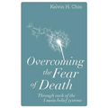 Overcoming the Fear of Death: Through Each of the 4 Main Belief Systems
