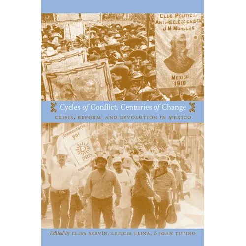 Cycles of Conflict, Centuries of Change: Crisis, Reform, and Revolution in Mexico - Paperback