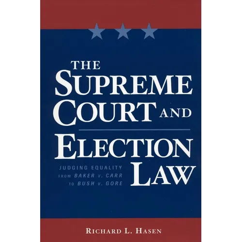 The Supreme Court and Election Law: Judging Equality from Baker V. Carr to Bush V. Gore
