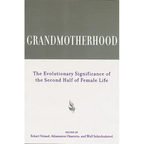 Grandmotherhood: The Evolutionary Significance of the Second Half of Female Life - Paperback