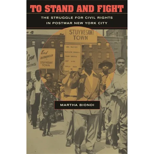 To Stand and Fight: The Struggle for Civil Rights in Postwar New York City