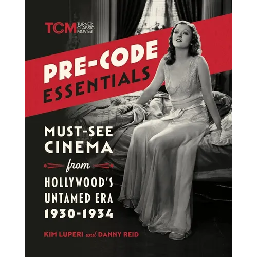 Pre-Code Essentials: Must-See Cinema from Hollywood's Untamed Era, 1930-1934 - Paperback