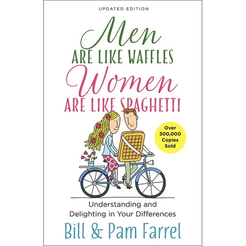 Men Are Like Waffles--Women Are Like Spaghetti: Understanding and Delighting in Your Differences - Paperback