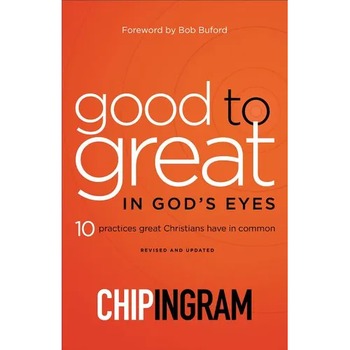 Good to Great in God's Eyes: 10 Practices Great Christians Have in Common - Paperback