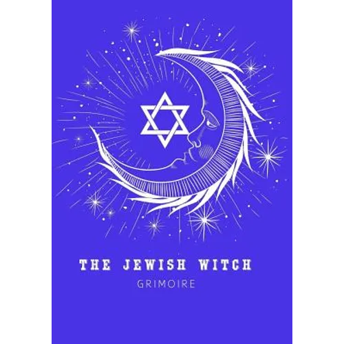 The Jewish Witch Grimoire: Book Of Shadows - Spell Book To Witchcraft Write Rituals Spellcasting and Ingredients. For Wiccans, Witches, Mages, Druids. - Paperback