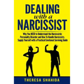 Dealing With A Narcissist: Why You NEED To Understand The Narcissistic Personality Disorder and How To Handle Narcissists. Supply Yourself With a