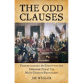 The Odd Clauses: Understanding the Constitution through Ten of Its Most Curious Provisions