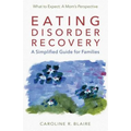 Eating Disorder Recovery: A Simplified Guide for Families