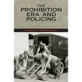 The Prohibition Era and Policing: A Legacy of Misregulation