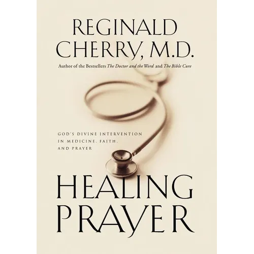 The Healing Prayer: God's Divine Intervention in Medicine, Faith and Prayer - Paperback
