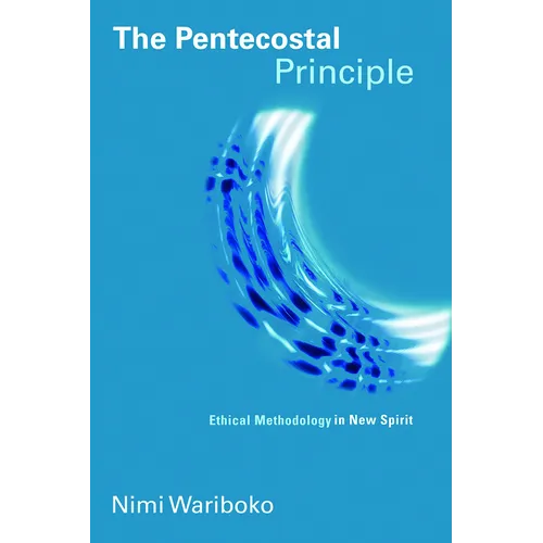 The Pentecostal Principle: Ethical Methodology in New Spirit - Paperback