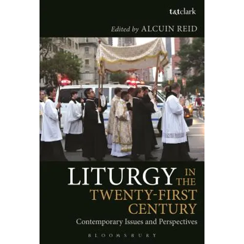 Liturgy in the Twenty-First Century: Contemporary Issues and Perspectives - Paperback