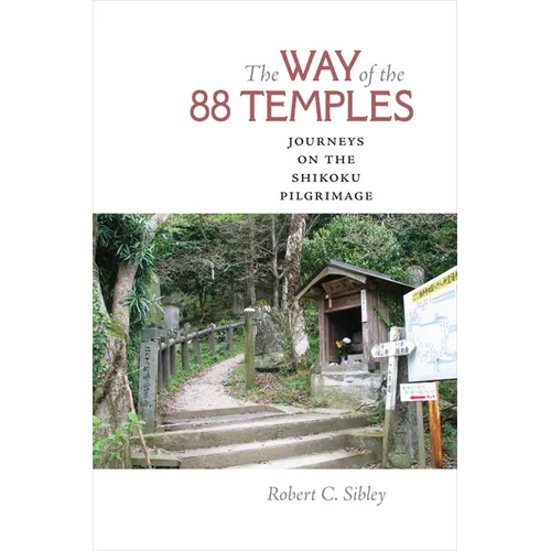 The Way of the 88 Temples: Journeys on the Shikoku Pilgrimage - Hardcover