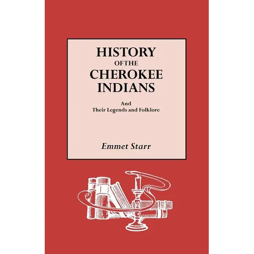 History of the Cherokee Indians and Their Legends and Folklore - Paperback