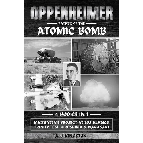 Oppenheimer: Manhattan Project At Los Alamos, Trinity Test, Hiroshima & Nagasaki - Paperback