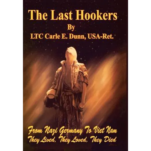 The Last Hookers: From Nazi Germany to Viet Nam They Lived, They Loved, They Died - Hardcover
