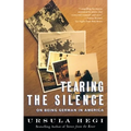 Tearing the Silence: On Being German in America