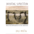 Inventing Superstition: From the Hippocratics to the Christians