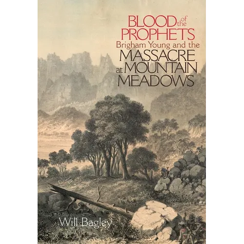Blood of the Prophets: Brigham Young and the Massacre at Mountain Meadows - Paperback