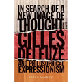 In Search of a New Image of Thought: Gilles Deleuze and Philosophical Expressionism
