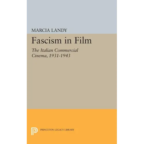 Fascism in Film: The Italian Commercial Cinema, 1931-1943